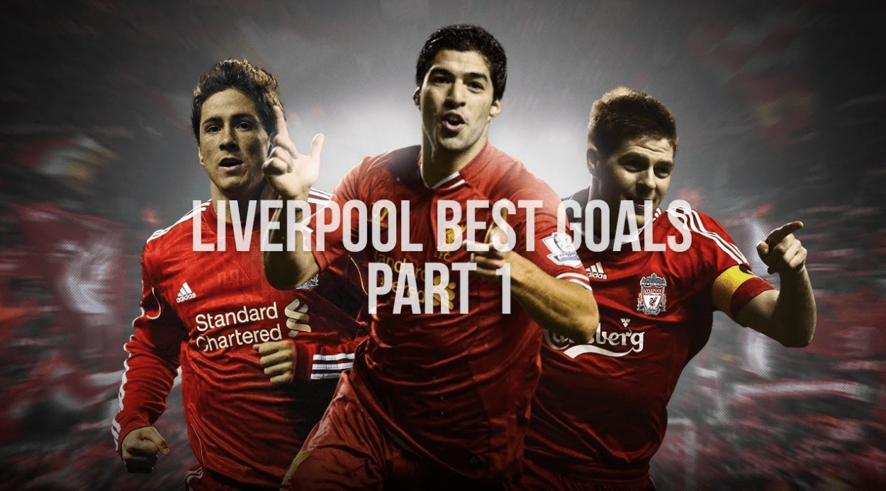 Greatest 100 Liverpool Goals of The Decade